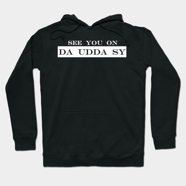 see you on the other side da udda sy Hoodie by NotComplainingJustAsking